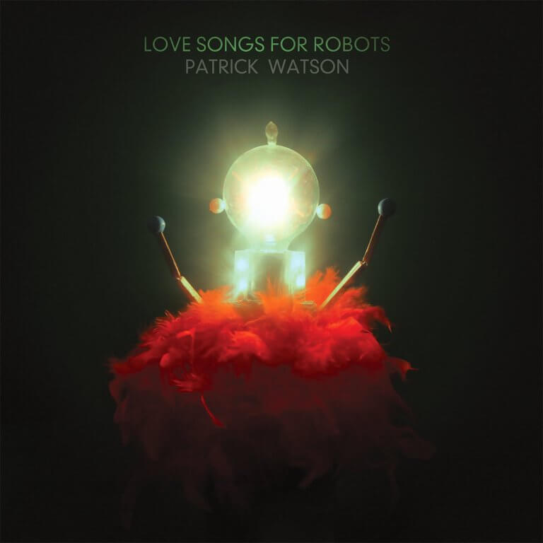 Patrick Watson - Love Songs for Robots