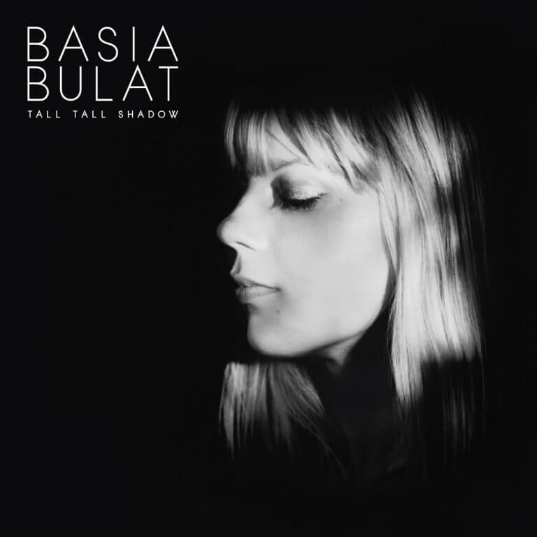 Basia Bulat - Tall Tall Shadow